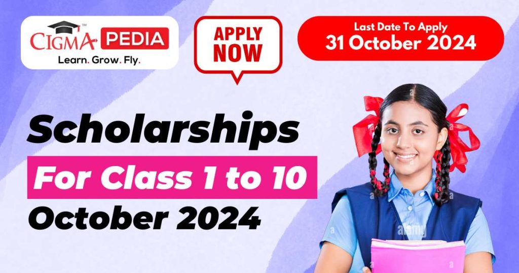 Top 20 Scholarships for Class 1 to 10 October 2024