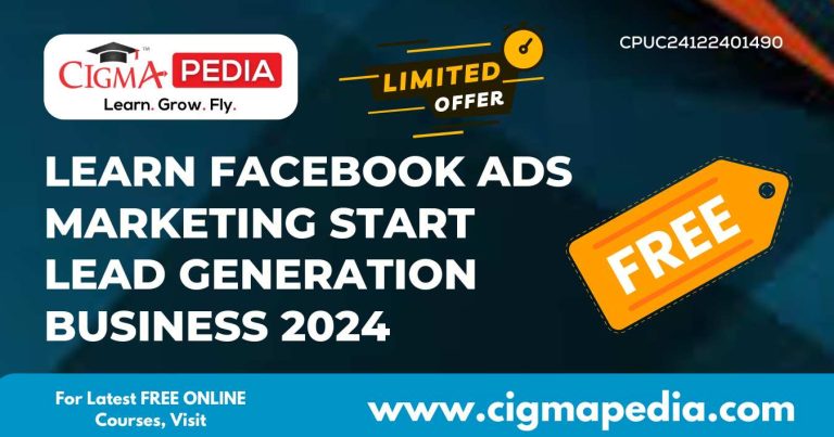 Learn Facebook Ads Marketing Start Lead Generation Business Free Udemy Course Cigma Pedia