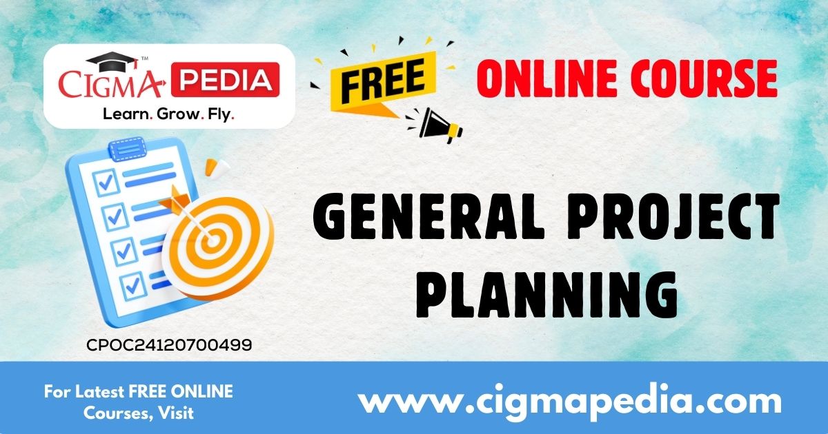 General Project Planning (Free Online Course) CIGMA Pedia