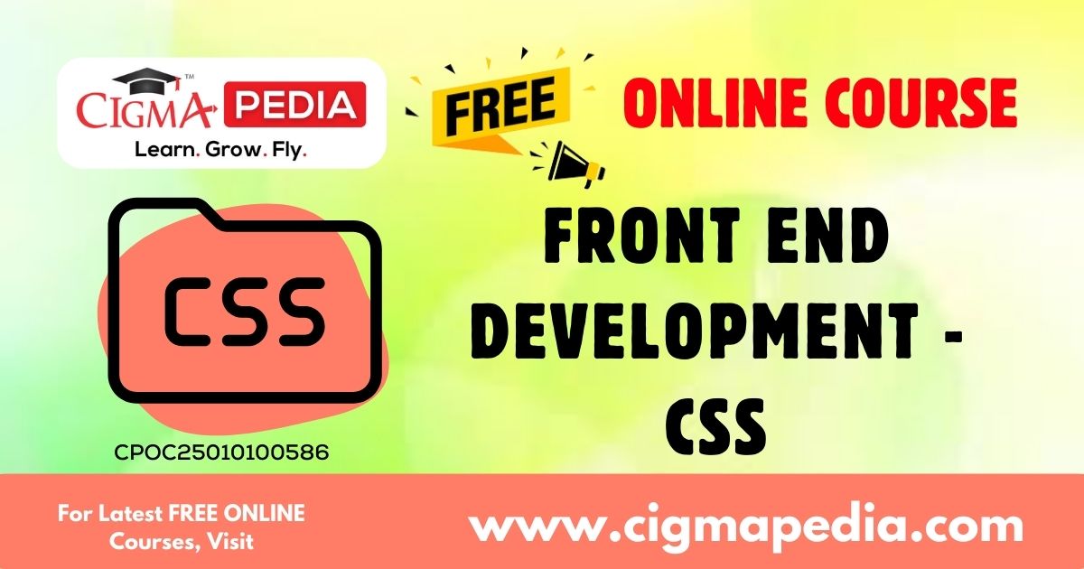 Front End Development - CSS (Free Online Course) - CIGMA Pedia