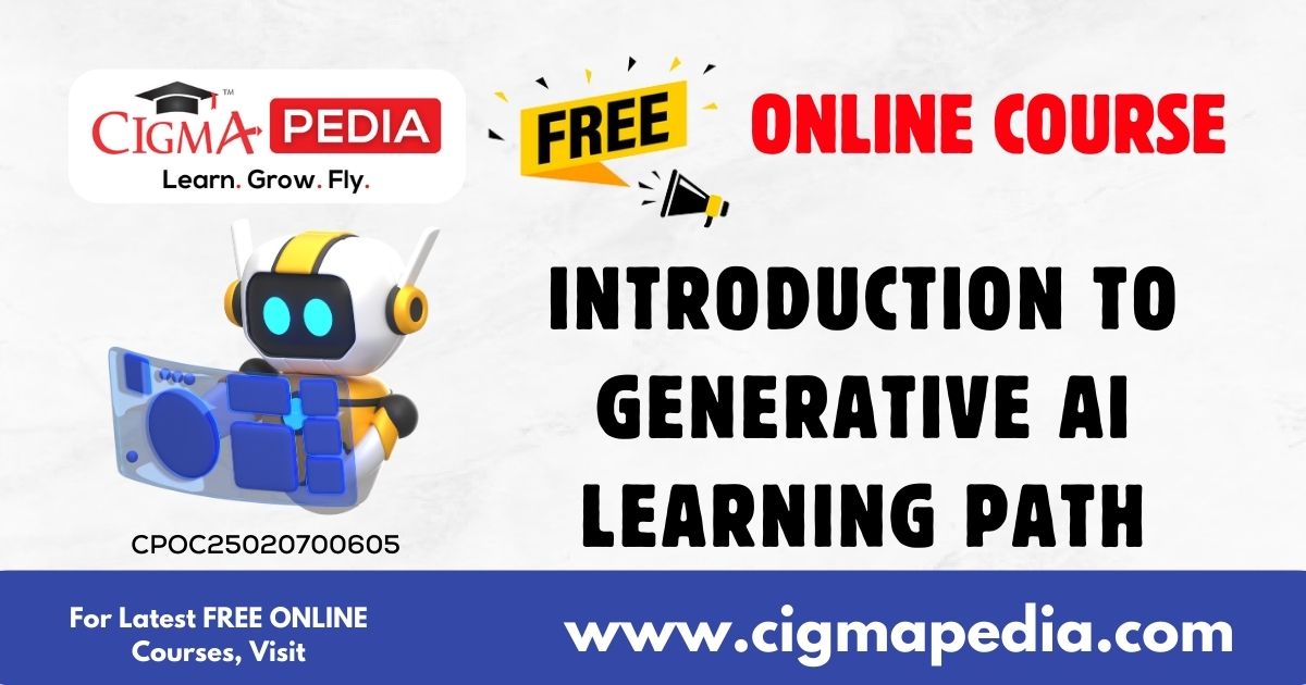 Introduction to Generative AI Learning Path (Free Online Course ...