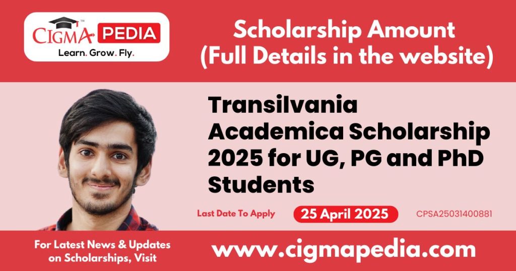 Transilvania Academica Scholarship 2025 for UG, PG and PhD Students