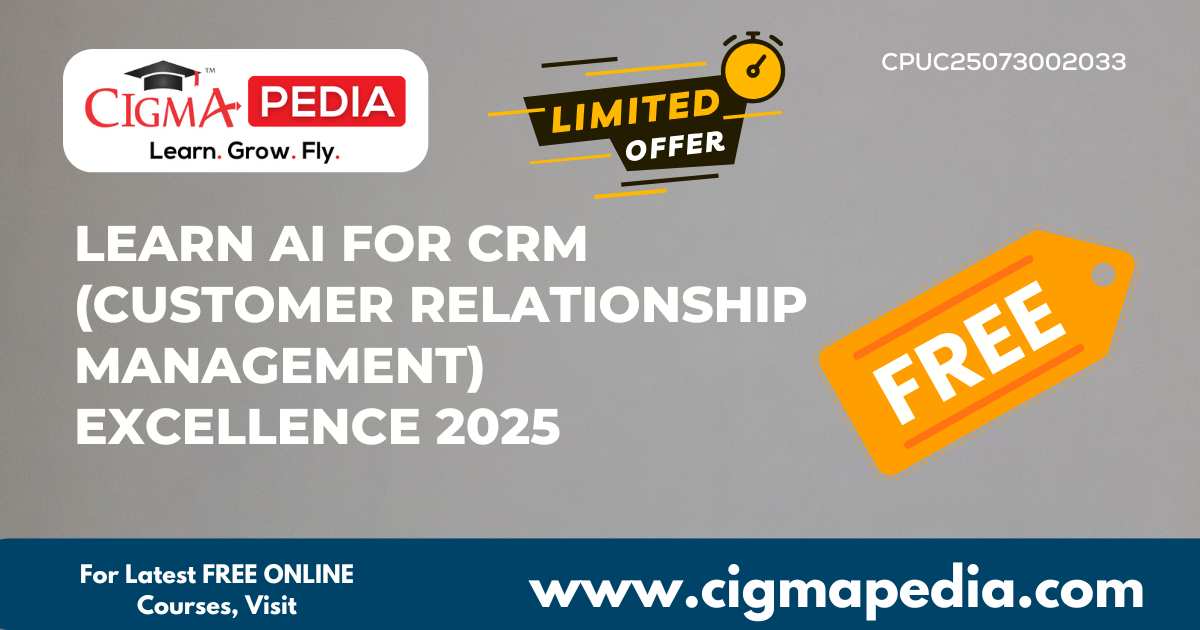 Learn AI for CRM (Customer Relationship Management) Excellence 2025 ...