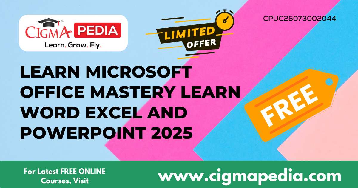 Learn Microsoft Office Mastery Learn Word Excel and PowerPoint 2025