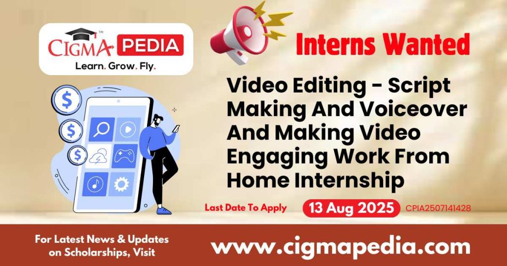 Video Editing - ScriptMaking And Voiceover And Making Video Engaging Work From Home Internship