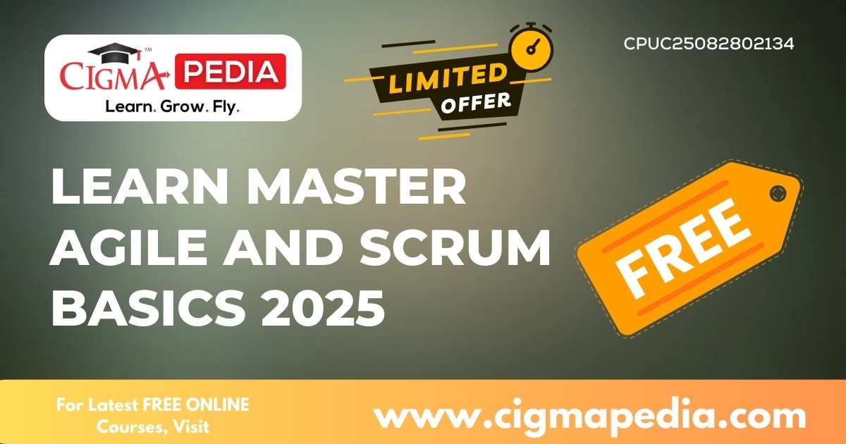 Learn Master Agile and Scrum Basics 2025 (Free Udemy Course) - CIGMA Pedia