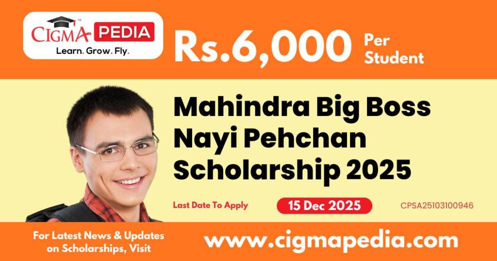 Mahindra Big Boss Nayi Pehchan Scholarship 2025
