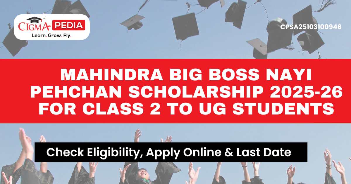 Mahindra Big Boss Nayi Pehchan Scholarship 2025-26 for Class 2 to UG ...