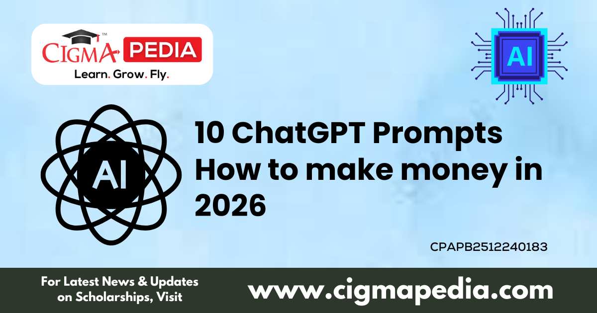10 ChatGPT Prompts How to make money in 2026 - CIGMA Pedia