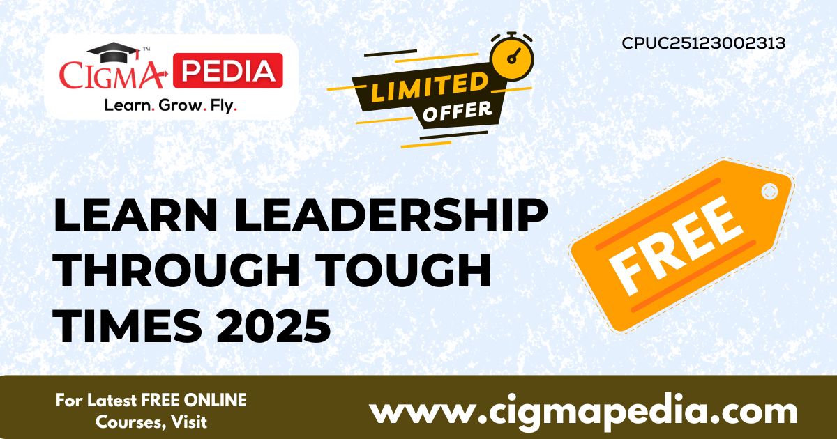 Learn Leadership Through Tough Times