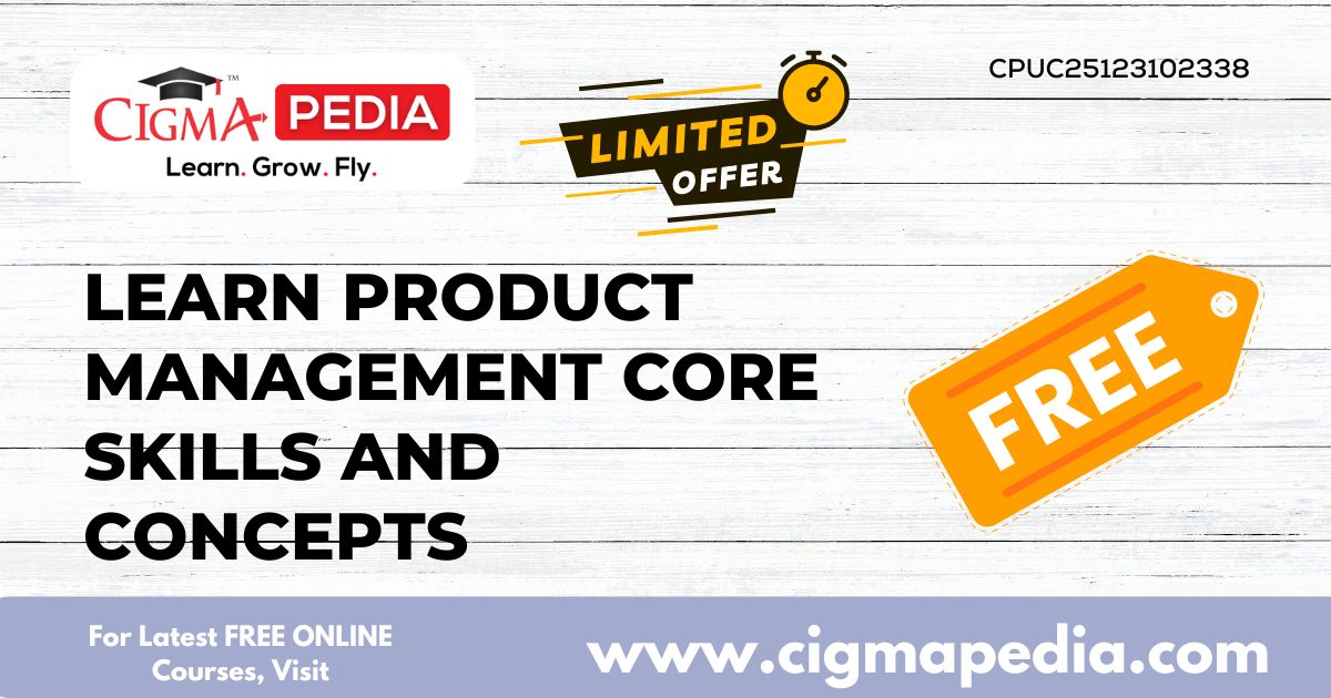 Learn Product Management Core Skills and Concepts