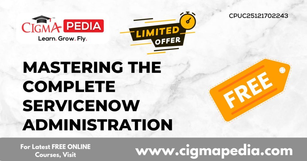 Mastering the Complete Servicenow Administration