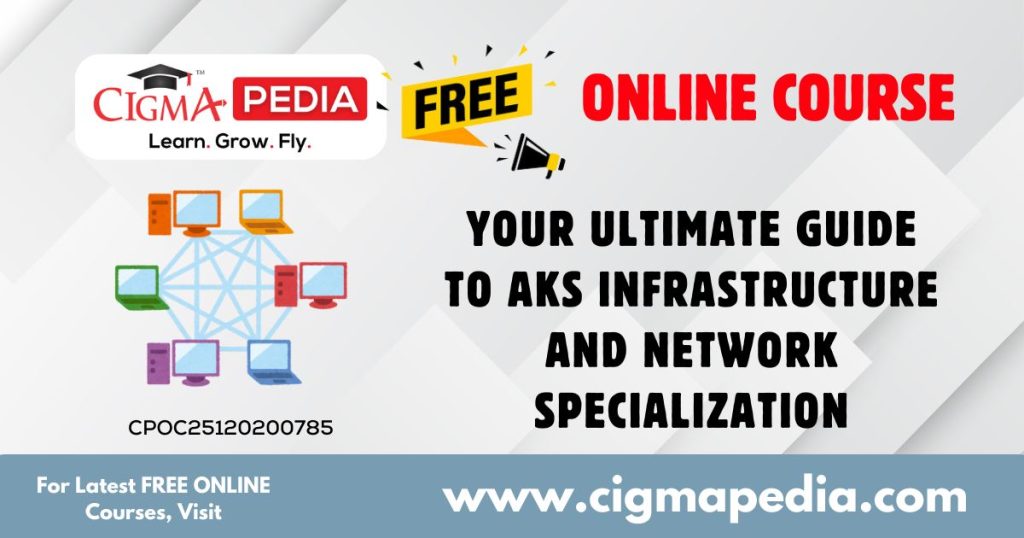 Your Ultimate Guide To AKS Infrastructure And Network Specialization