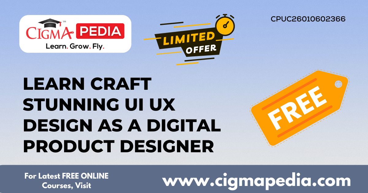 Learn Craft stunning UI UX design as a digital product designer
