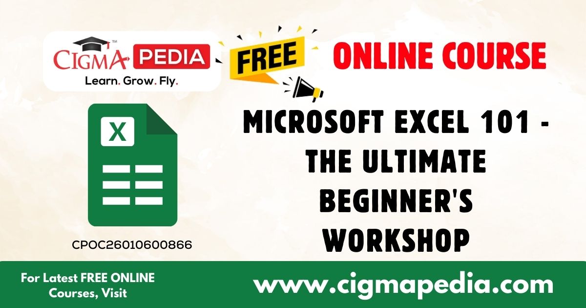 Microsoft Excel 101 - The Ultimate Beginner's Workshop (Free Online ...