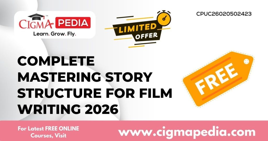 Complete Mastering Story Structure for Film Writing 2026
