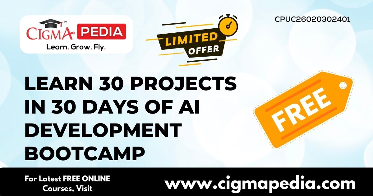 Learn 30 Projects in 30 days of AI Development Bootcamp