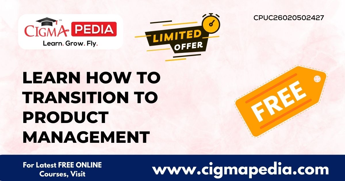 Learn How to Transition to Product Management