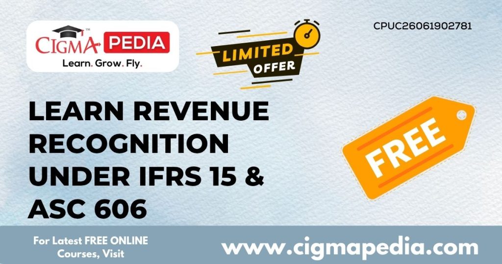 Learn Revenue Recognition under IFRS 15 & ASC 606