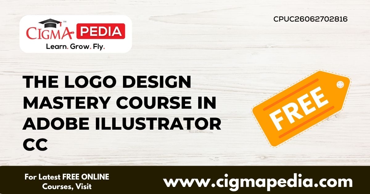 The Logo Design Mastery Course in Adobe Illustrator CC