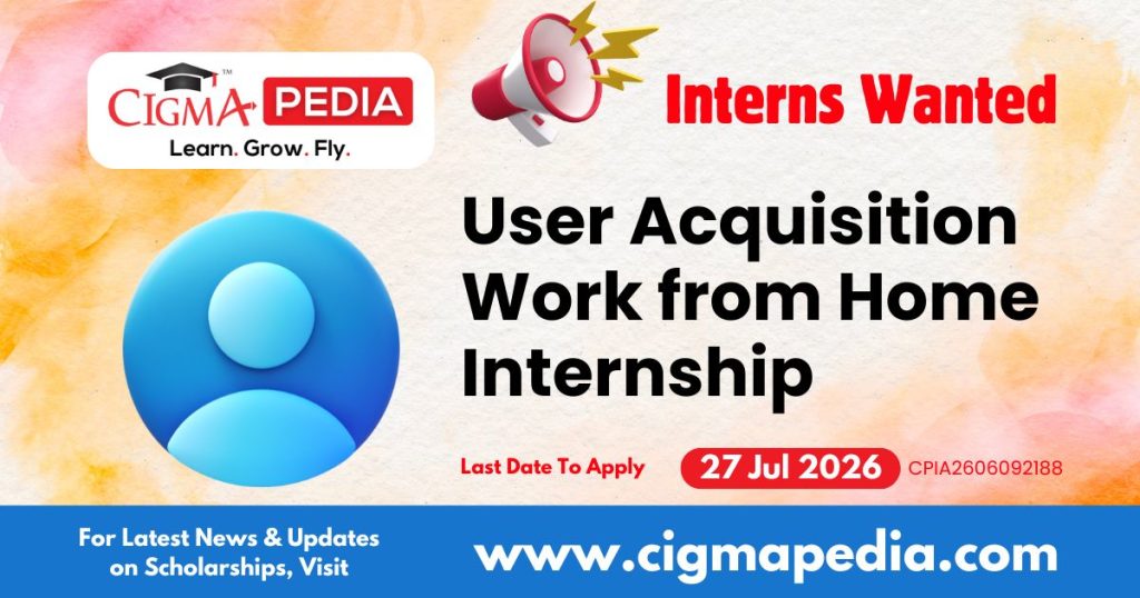 User Acquisition Work from Home Internship