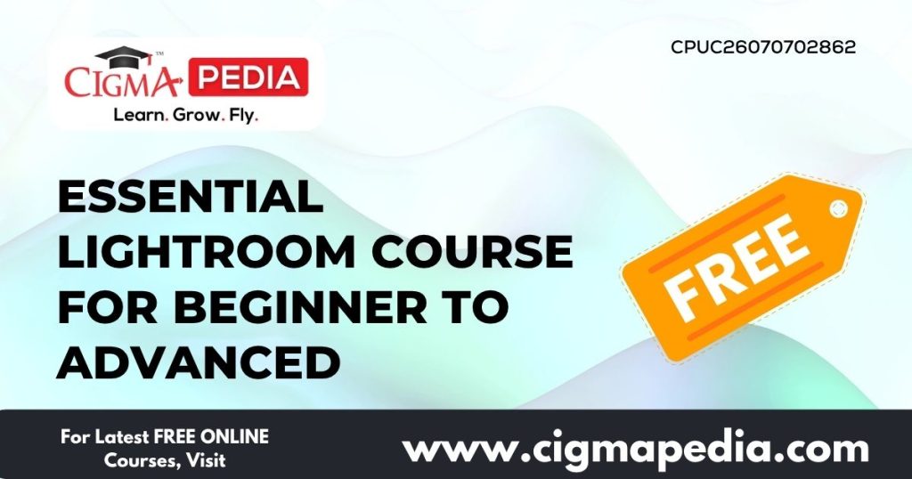 Essential Lightroom Course for Beginner to Advanced