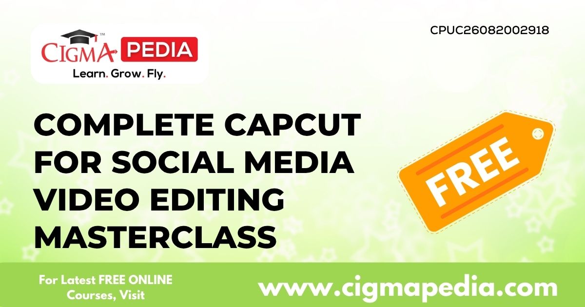 Complete CapCut for Social Media Video Editing MasterClass