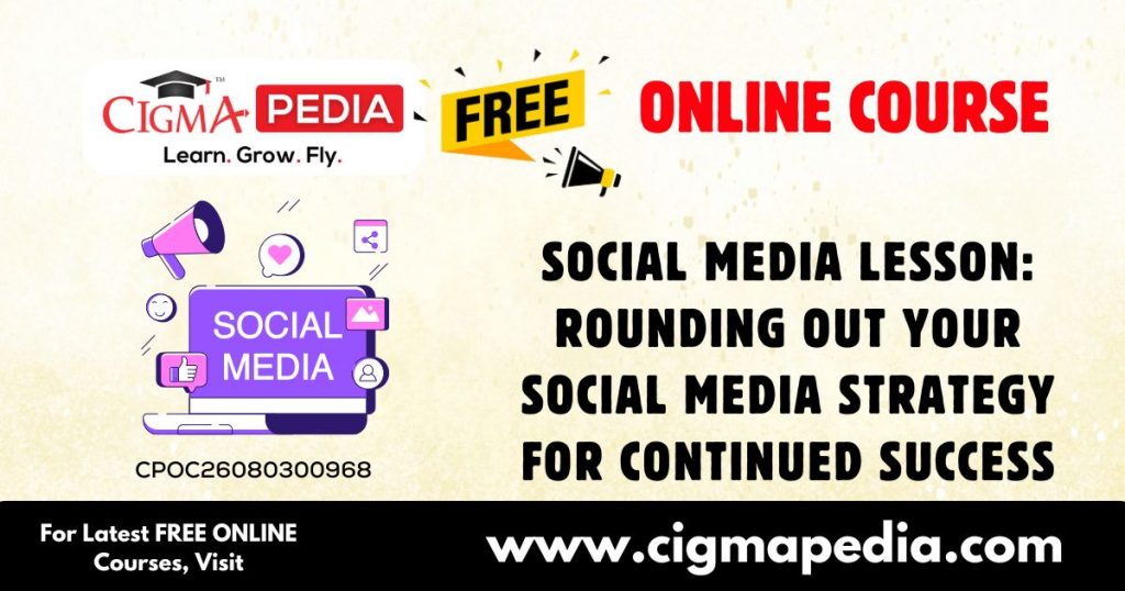 Rounding Out Your Social Media Strategy for Continued Success