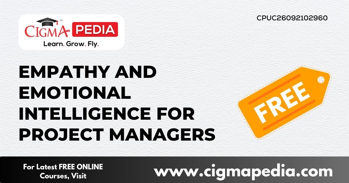 Empathy and Emotional Intelligence for Project Managers