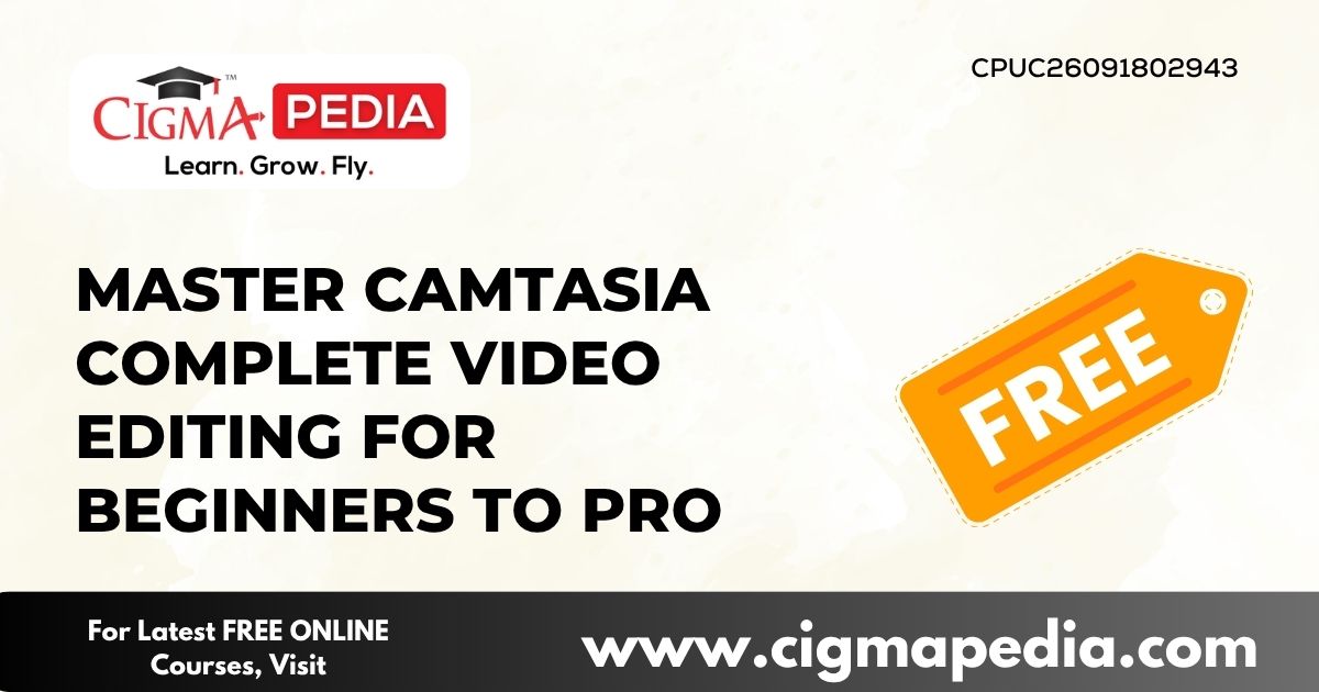 Master Camtasia Complete Video Editing for Beginners to Pro