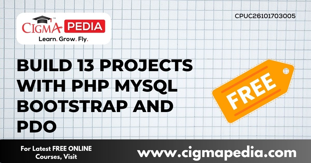 Build 13 Projects with PHP MySQL Bootstrap and PDO