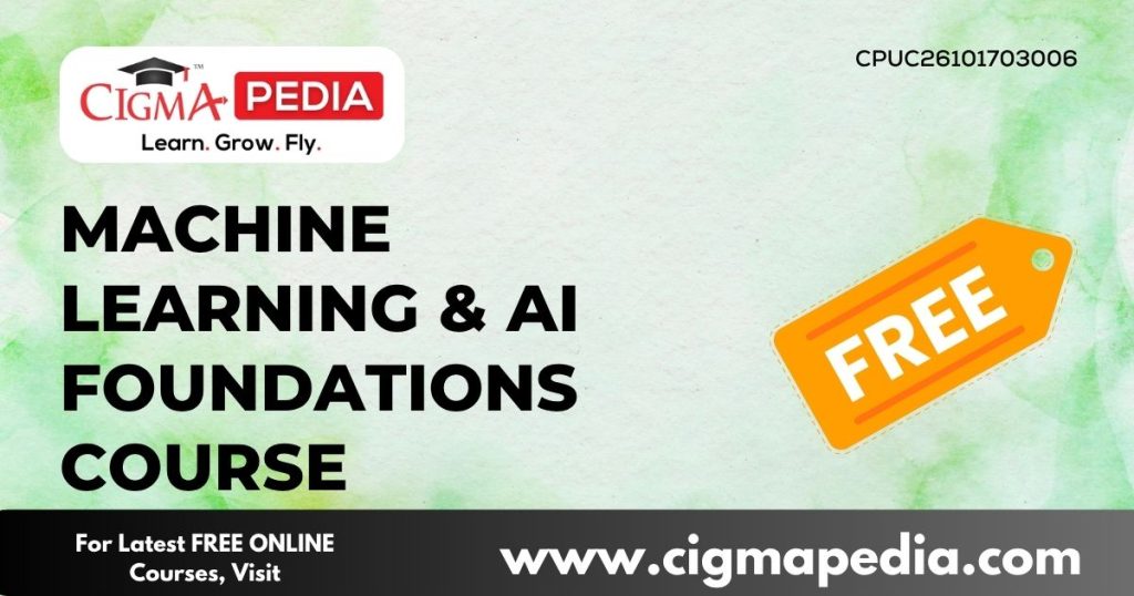 Machine Learning & AI Foundations Course